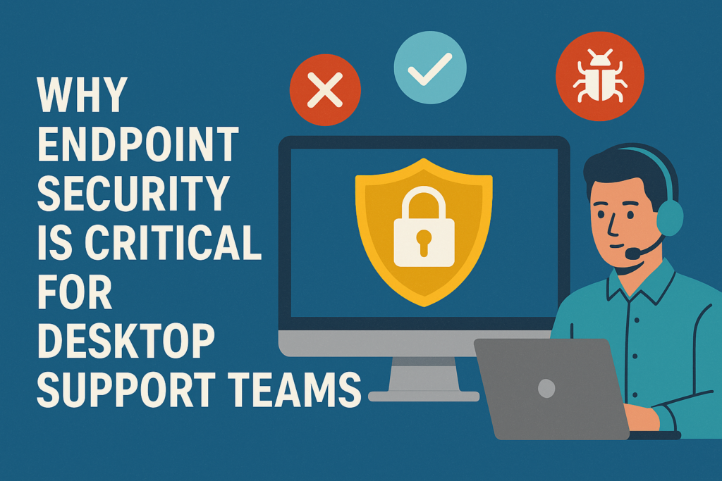 Endpoint Security Is Critical for Desktop Support 