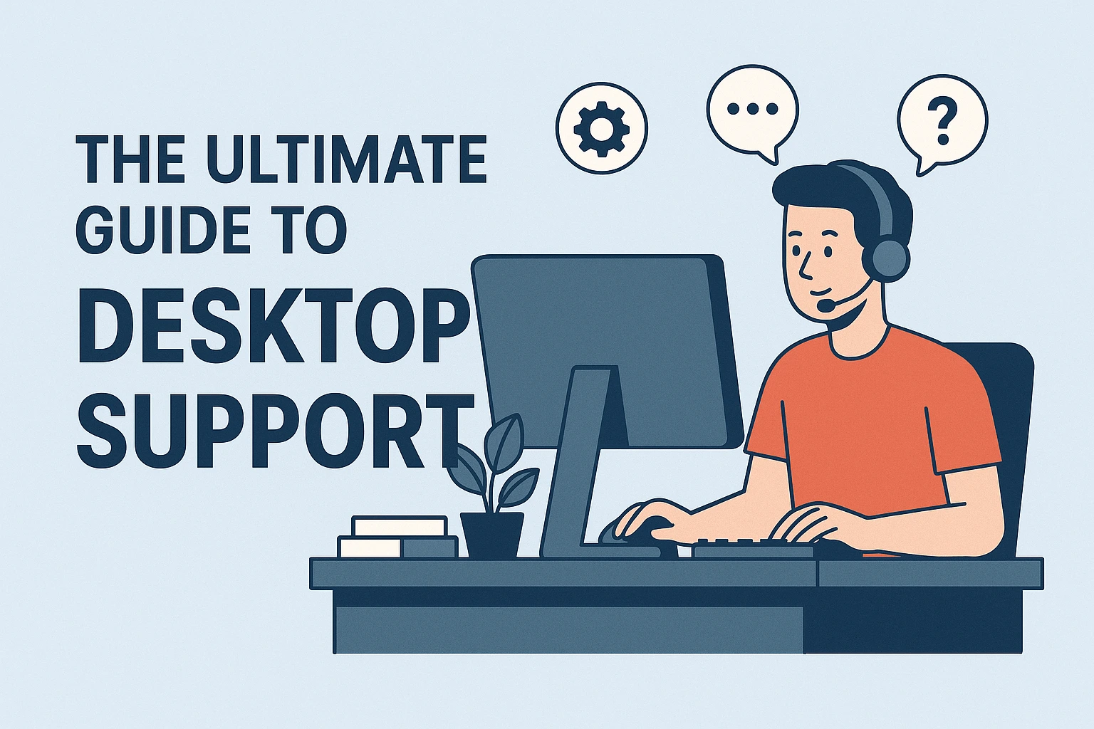 The Ultimate Guide to Desktop Support