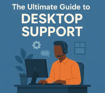 The Ultimate Guide to Desktop Support