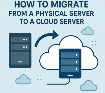 How to Migrate from Physical Server to Cloud Server
