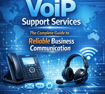 VoIP Support Services: The Complete Guide to Reliable Business Communication