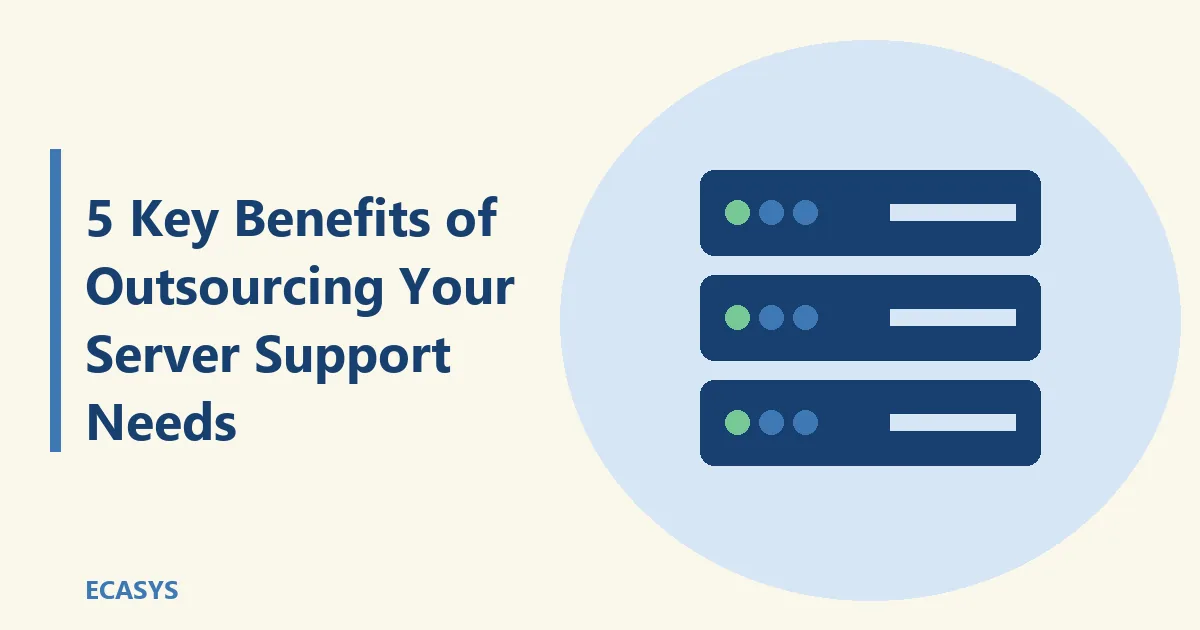 ECASYS illustration: 5 Key Benefits of Outsourcing Your Server Support Needs