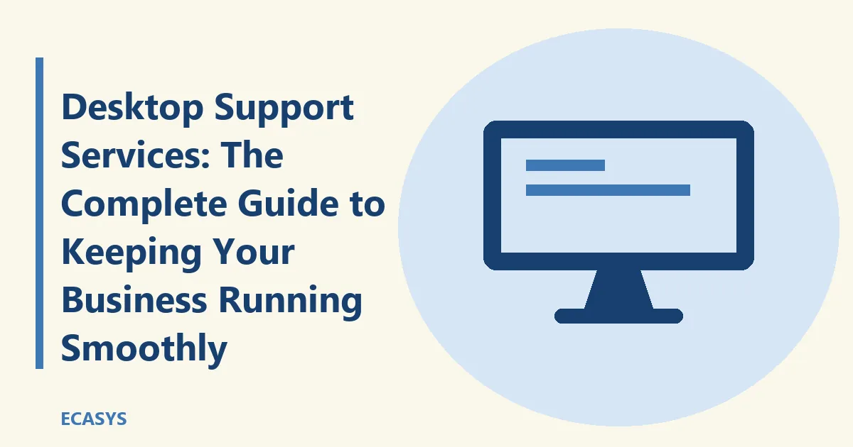ECASYS illustration: Desktop Support Services: The Complete Guide to Keeping Your Business Running Smoothly