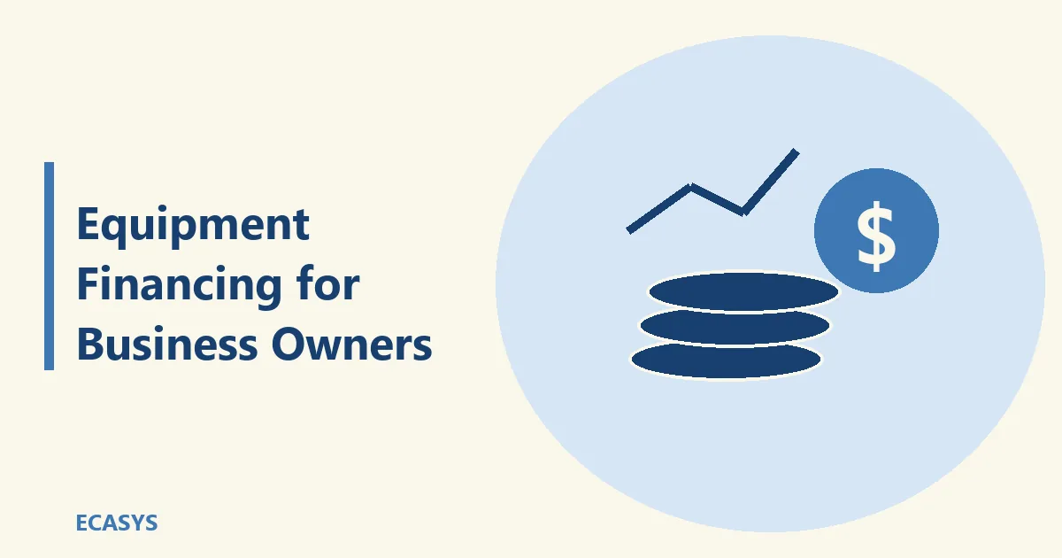 ECASYS illustration: Equipment Financing for Business Owners: How to Get Approved and Avoid Costly Mistakes