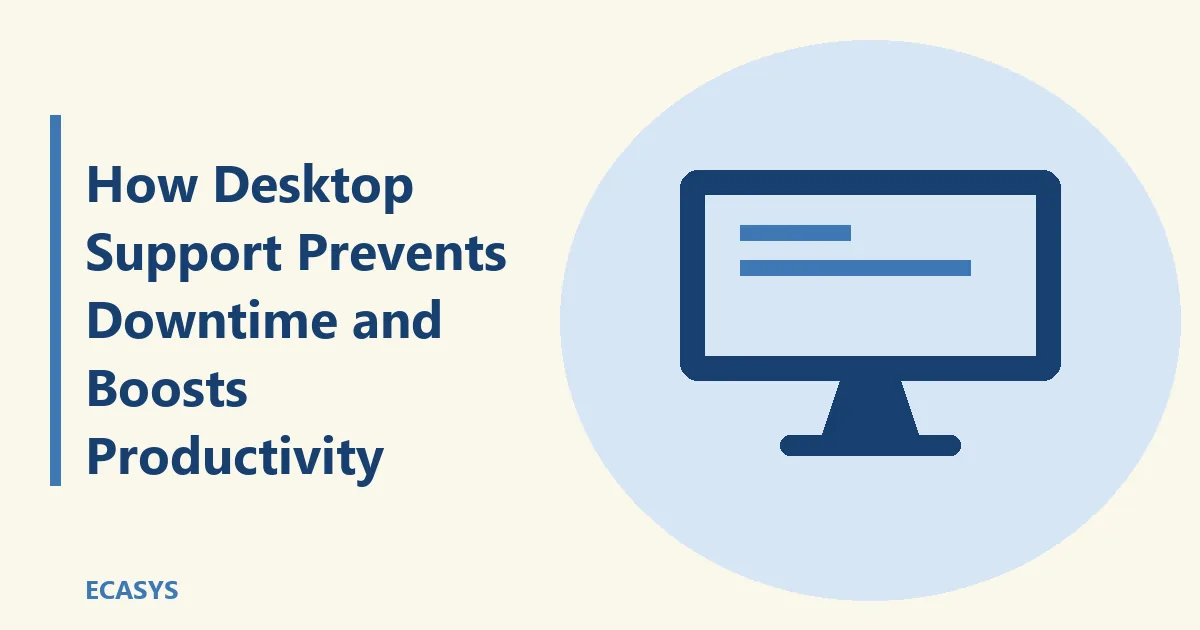 ECASYS illustration: How Desktop Support Prevents Downtime and Boosts Productivity