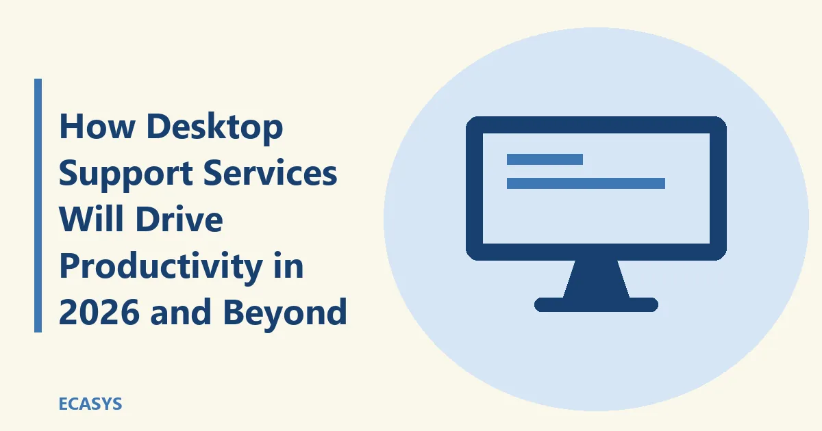 ECASYS illustration: How Desktop Support Services Will Drive Productivity in 2026 and Beyond