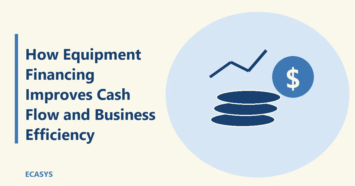 ECASYS illustration: How Equipment Financing Improves Cash Flow and Business Efficiency