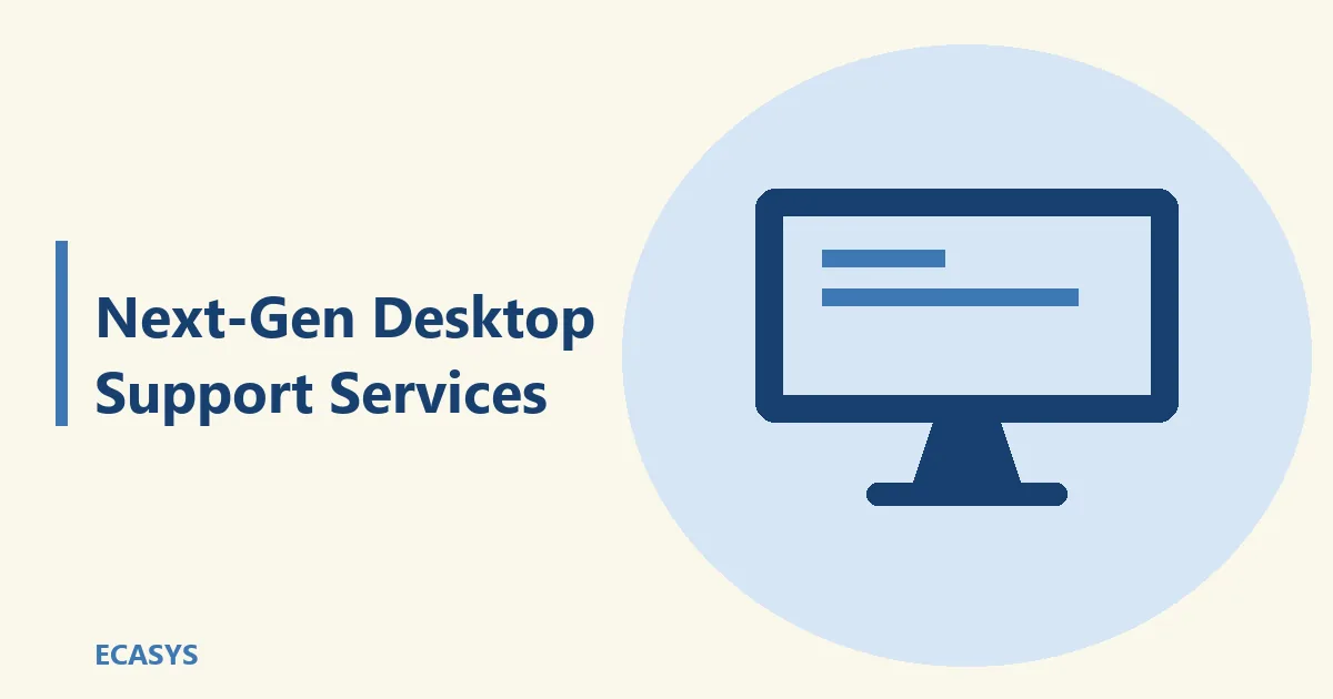 ECASYS illustration: Next Gen Desktop Support Services: What Businesses Should Expect