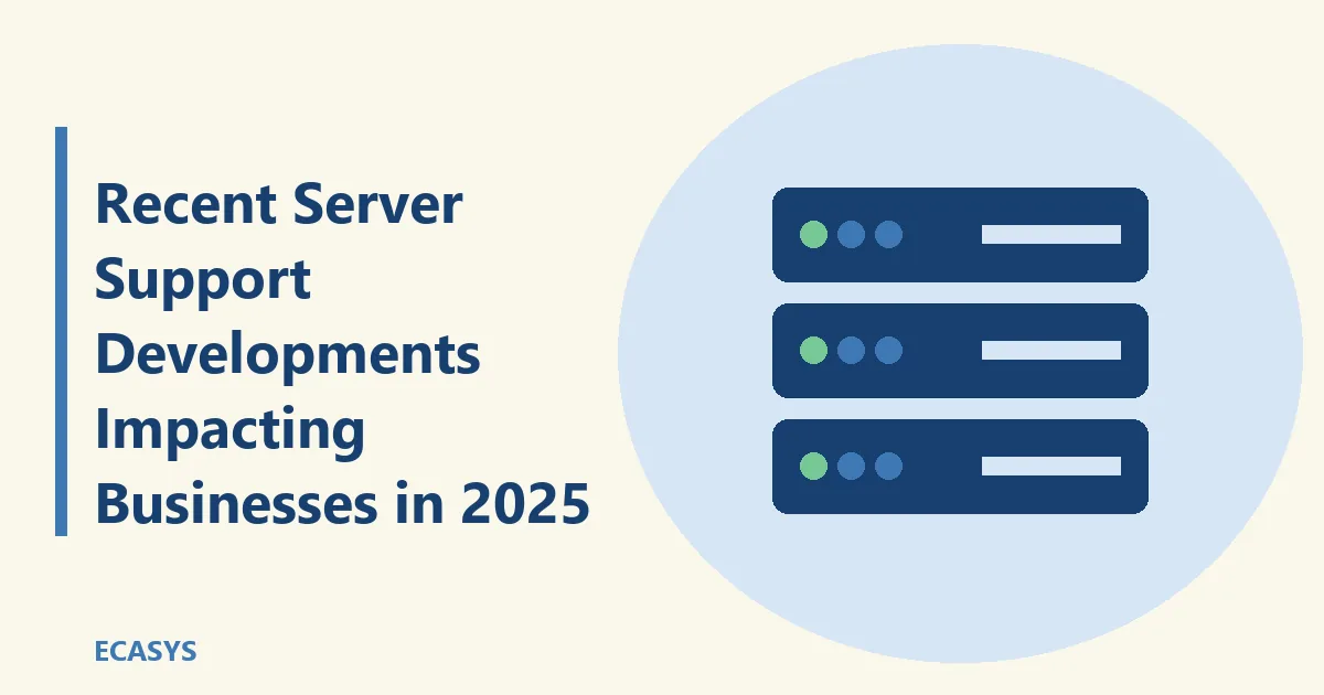 ECASYS illustration: Recent Server Support Developments Impacting Businesses in 2025