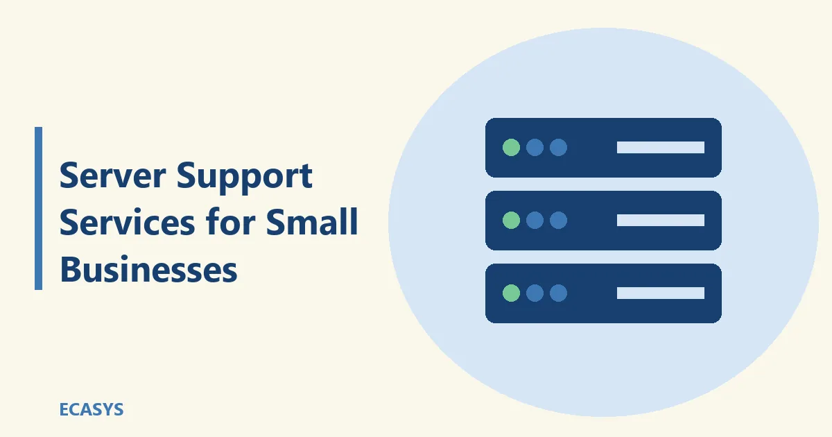 ECASYS illustration: Server Support Services for Small Businesses: Enterprise Level Protection Without Enterprise Costs in 2026