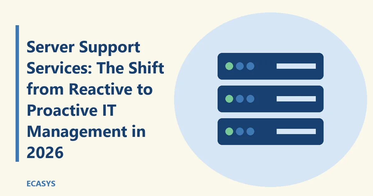 ECASYS illustration: Server Support Services: The Shift from Reactive to Proactive IT Management in 2026