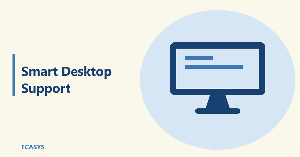ECASYS illustration: Smart Desktop Support: Delivering Faster, More Reliable IT Services