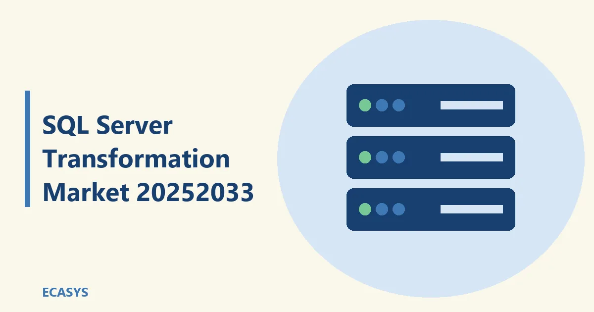 ECASYS illustration: SQL Server Transformation Market 2025–2033: Trends, Dynamics & Growth Opportunities
