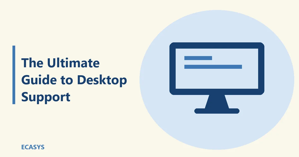 ECASYS illustration: The Ultimate Guide to Desktop Support: How Ecasys Can Help You!