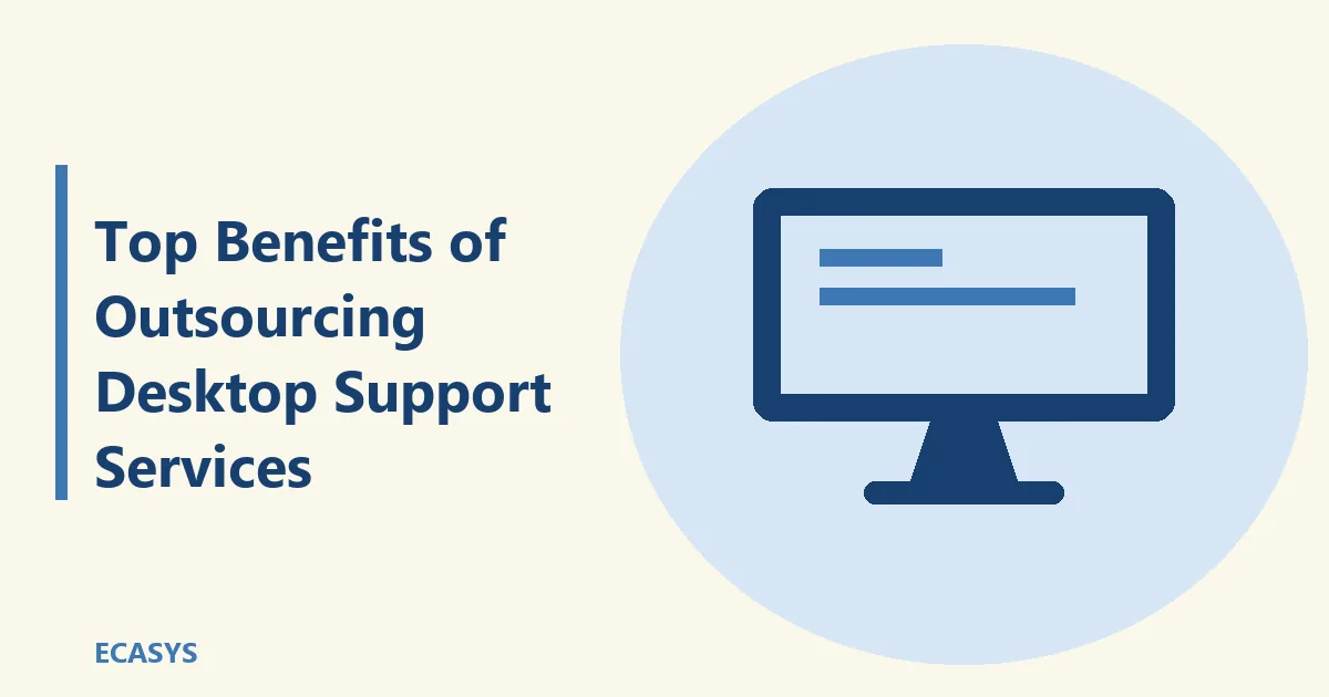 ECASYS illustration: Top Benefits of Outsourcing Desktop Support Services