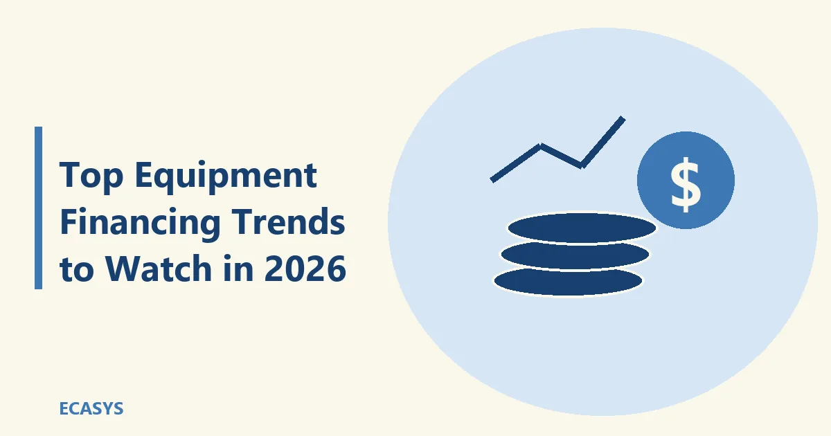 ECASYS illustration: Top Equipment Financing Trends to Watch in 2026