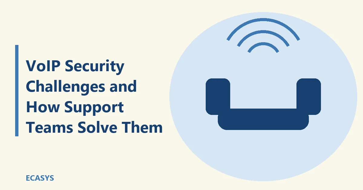 ECASYS illustration: VoIP Security Challenges and How Support Teams Solve Them