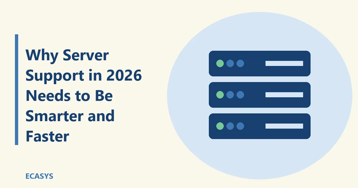 ECASYS illustration: Why Server Support in 2026 Needs to Be Smarter and Faster