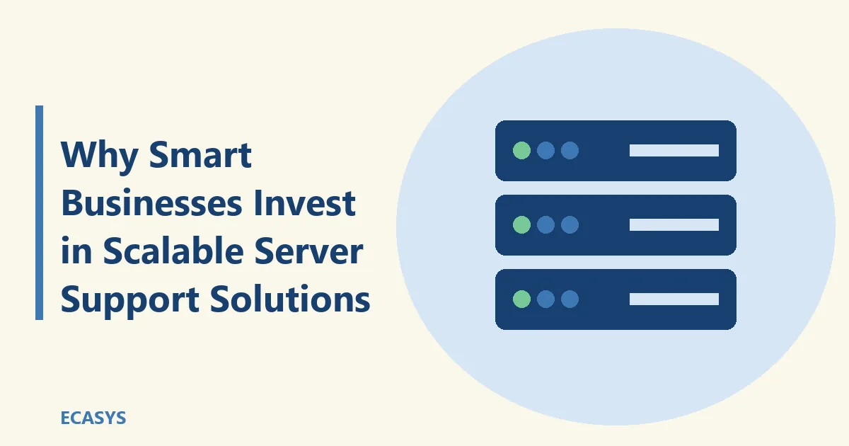 ECASYS illustration: Why Smart Businesses Invest in Scalable Server Support Solutions